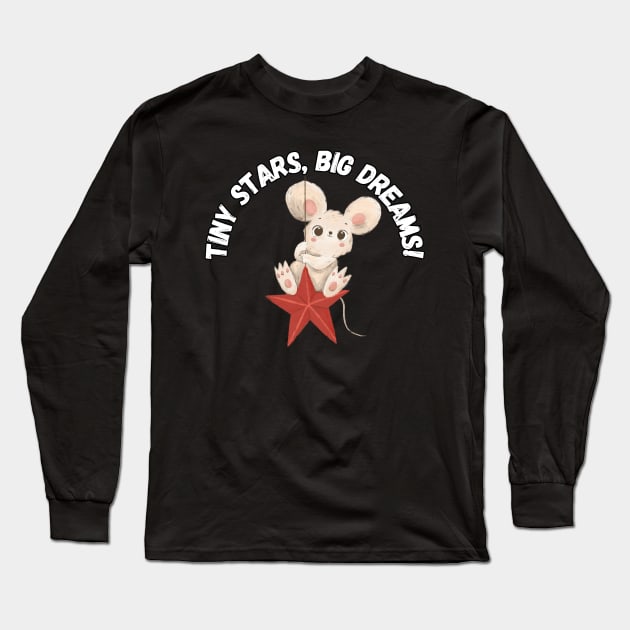 Tiny Stars, Big Dreams! Long Sleeve T-Shirt by Project Charlie